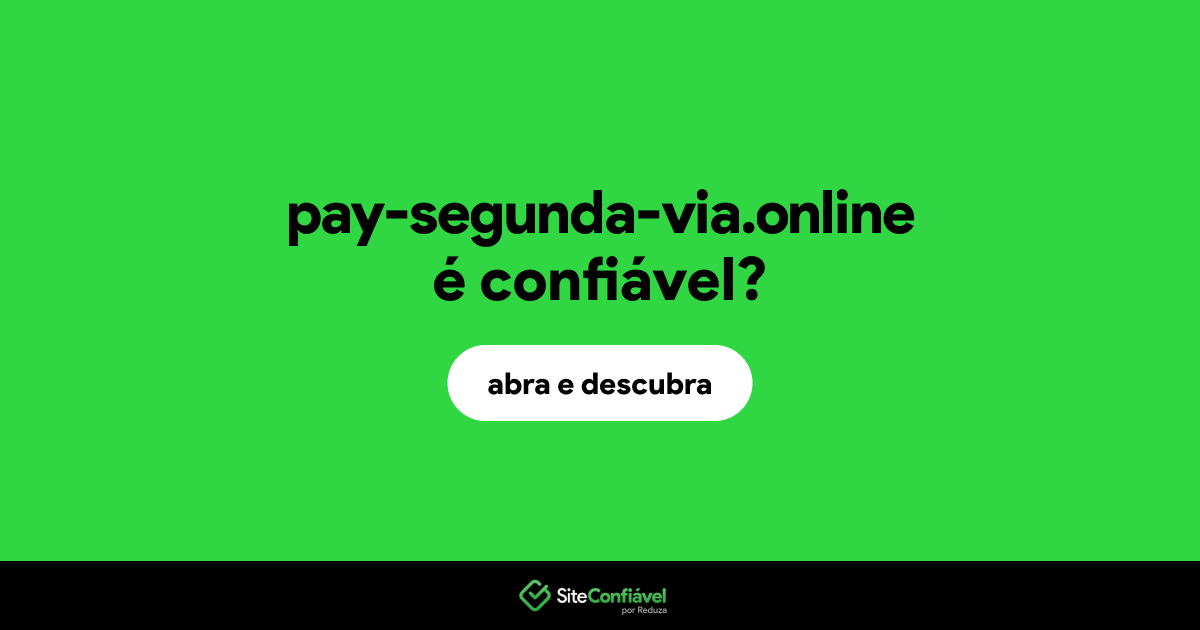 O site pay-segunda-via.online é confiável?