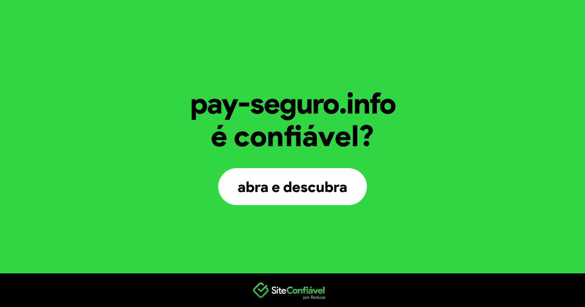 O site pay-seguro.info é confiável?