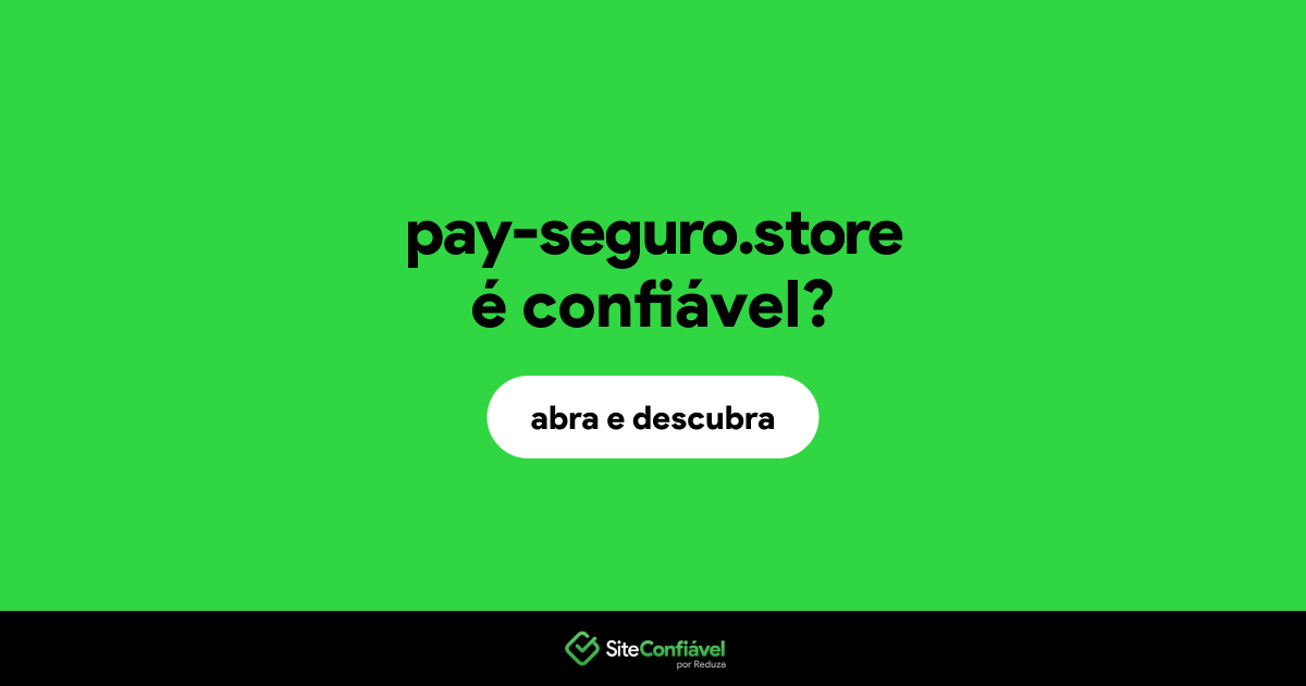 O site pay-seguro.store é confiável?