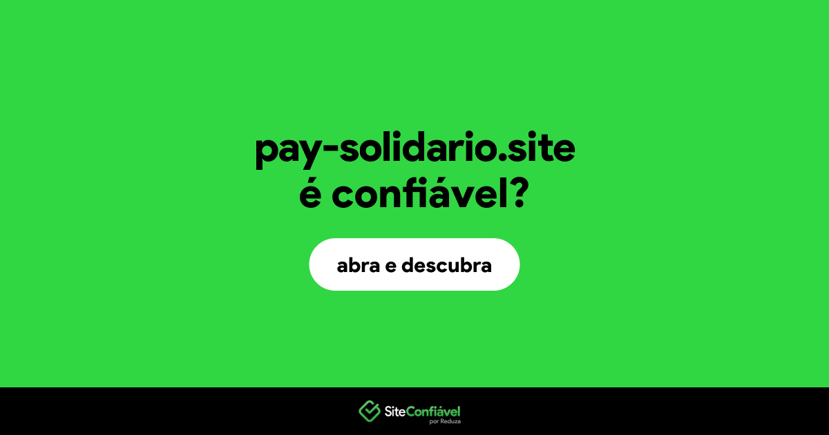 O site pay-solidario.site é confiável?