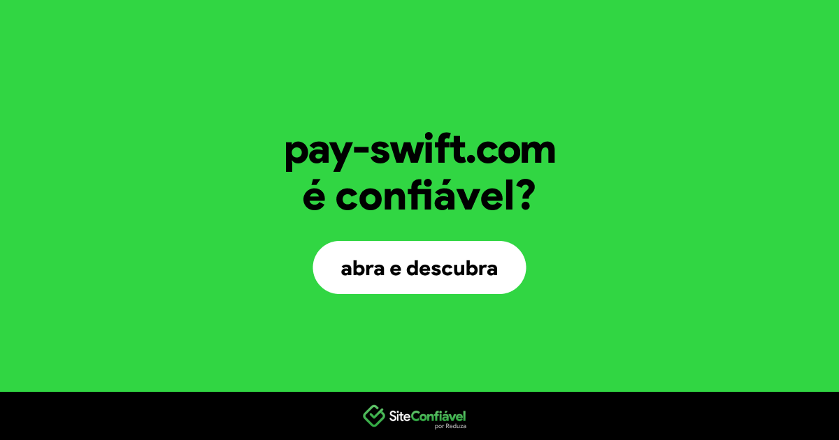 O site pay-swift.com é confiável?