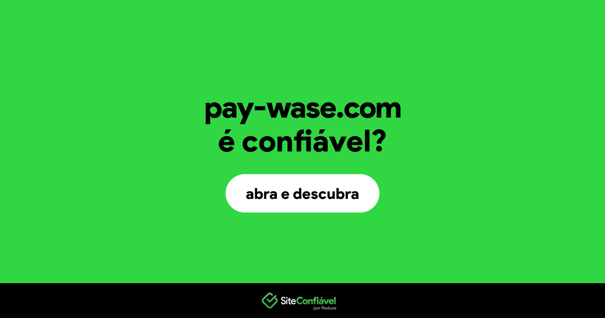 O site pay-wase.com é confiável?