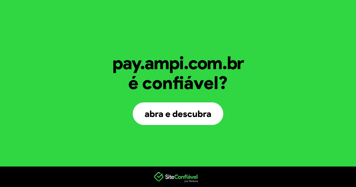 O site pay.ampi.com.br é confiável?