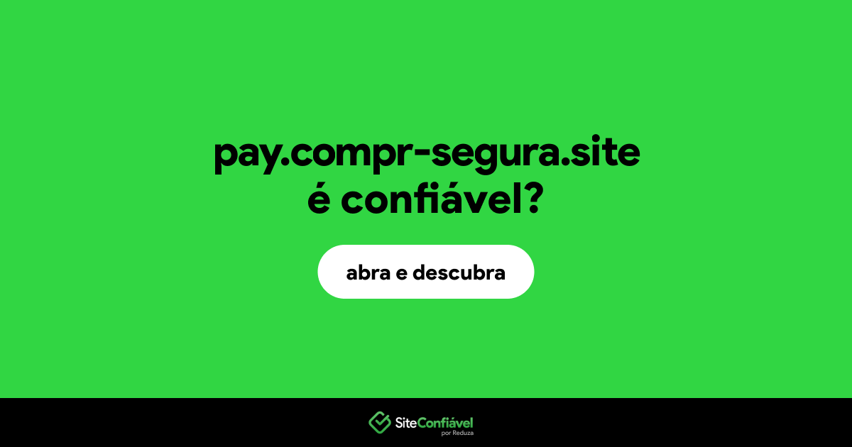 O site pay.compr-segura.site é confiável?