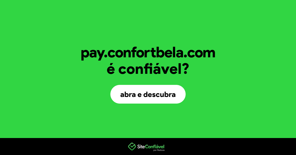 O site pay.confortbela.com é confiável?