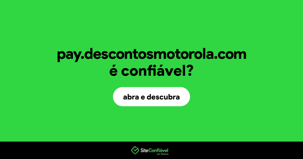 O site pay.descontosmotorola.com é confiável?