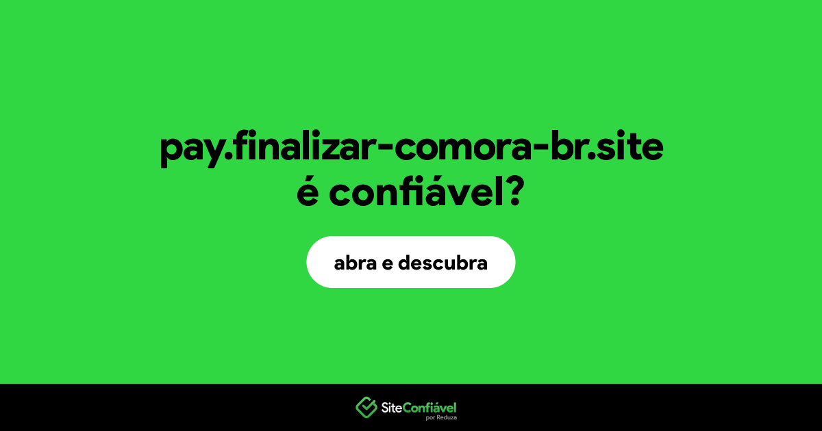 O site pay.finalizar-comora-br.site é confiável?