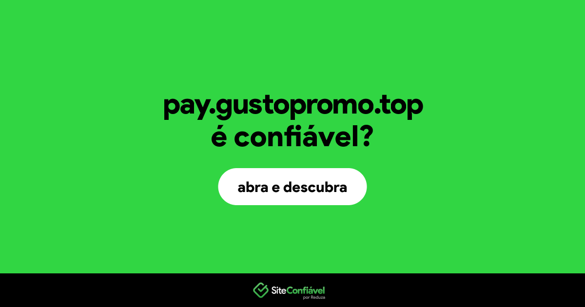 O site pay.gustopromo.top é confiável?