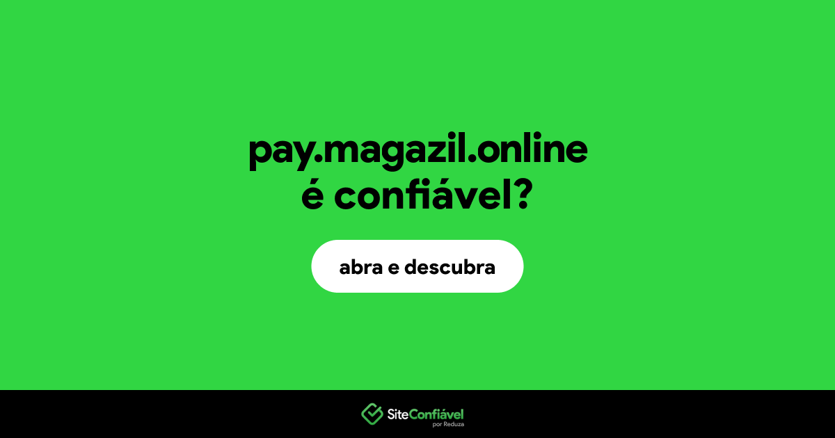 O site pay.magazil.online é confiável?