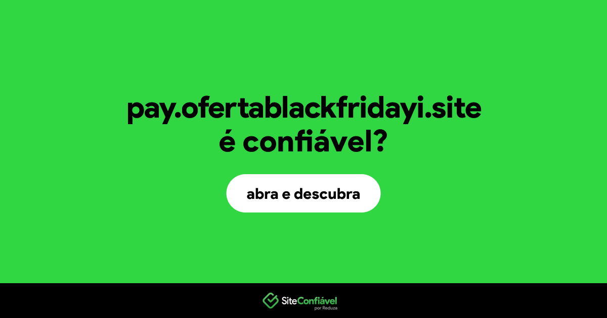 O site pay.ofertablackfridayi.site é confiável?