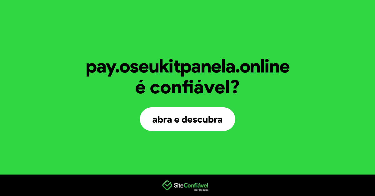 O site pay.oseukitpanela.online é confiável?