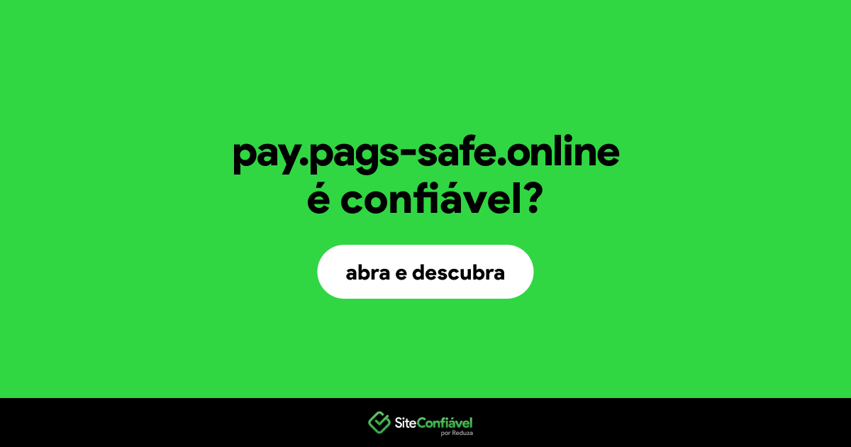 O site pay.pags-safe.online é confiável?