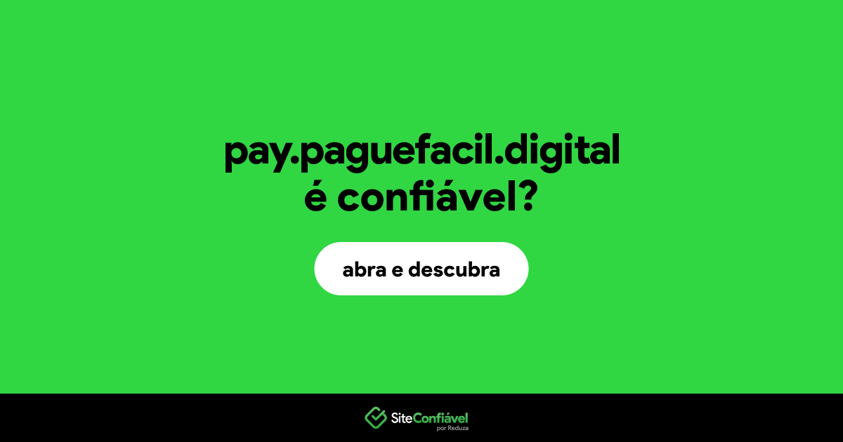 O site pay.paguefacil.digital é confiável?