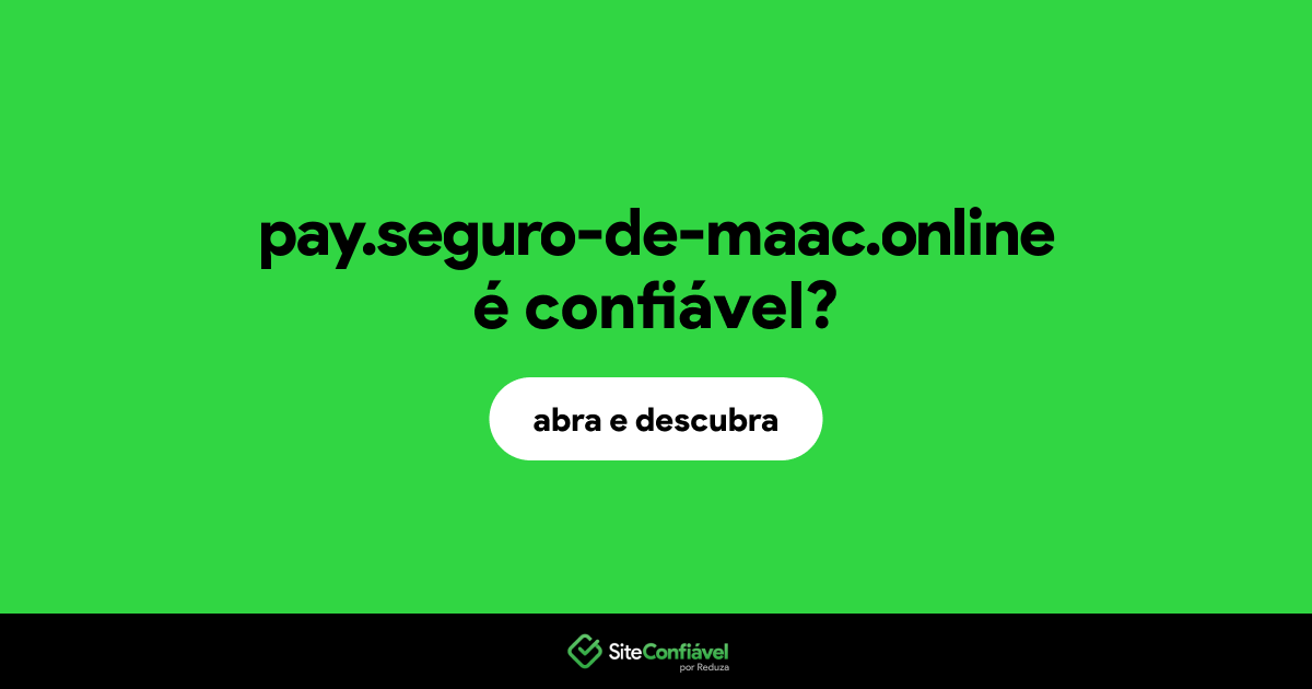 O site pay.seguro-de-maac.online é confiável?