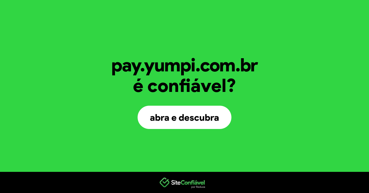 O site pay.yumpi.com.br é confiável?