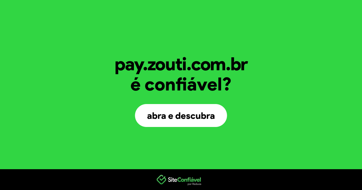 O site pay.zouti.com.br é confiável?