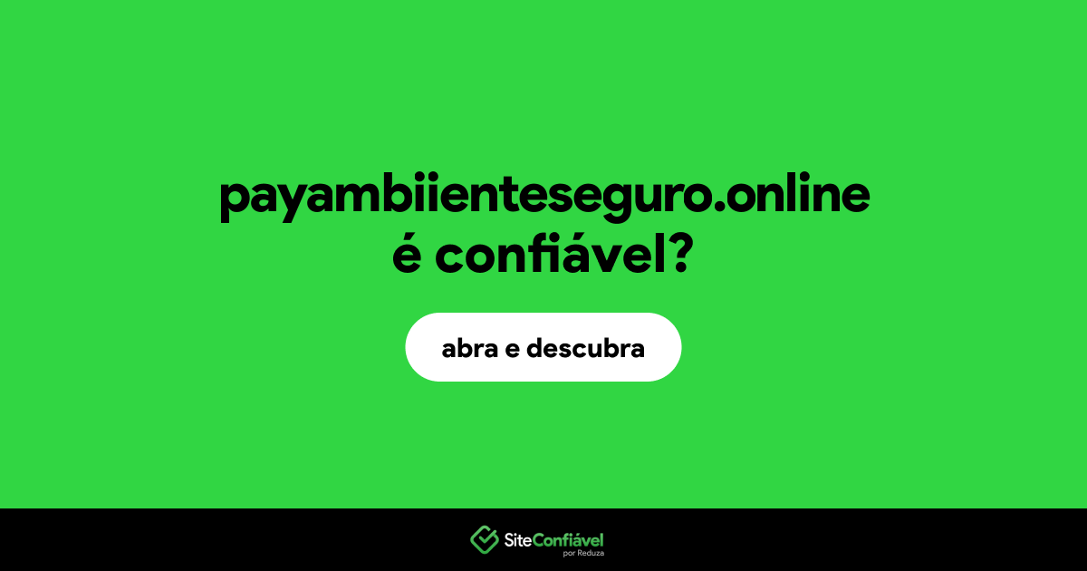 O site payambiienteseguro.online é confiável?
