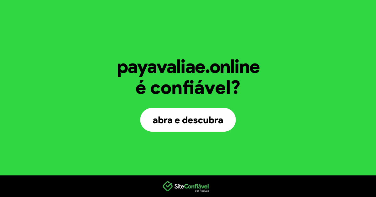 O site payavaliae.online é confiável?