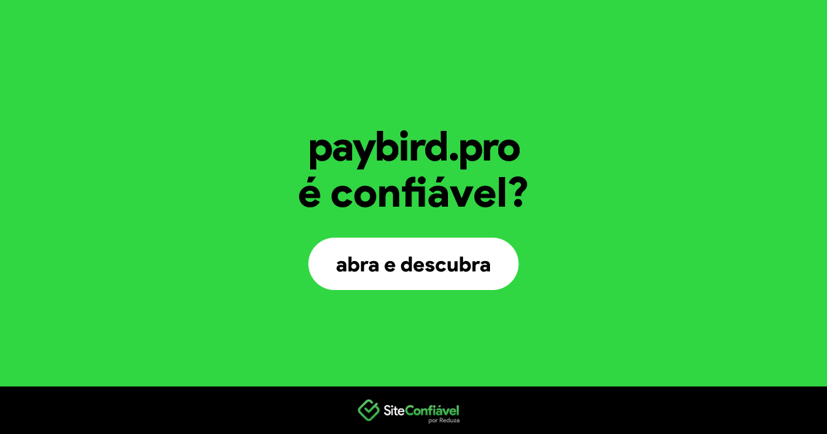 O site paybird.pro é confiável?