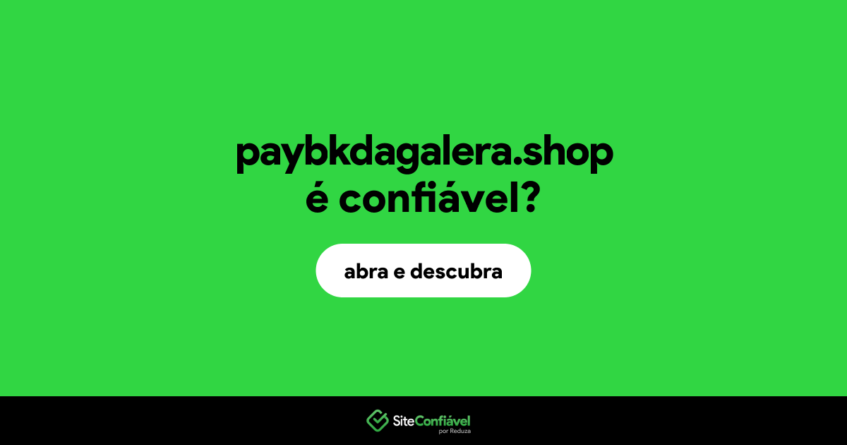 O site paybkdagalera.shop é confiável?
