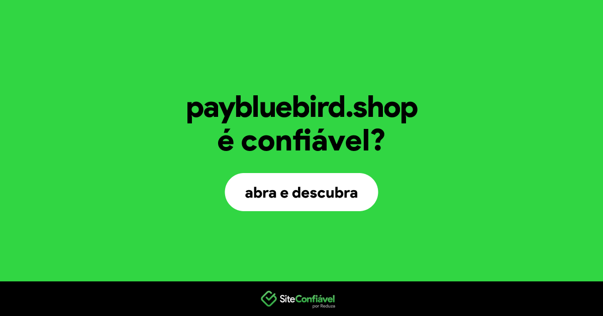O site paybluebird.shop é confiável?