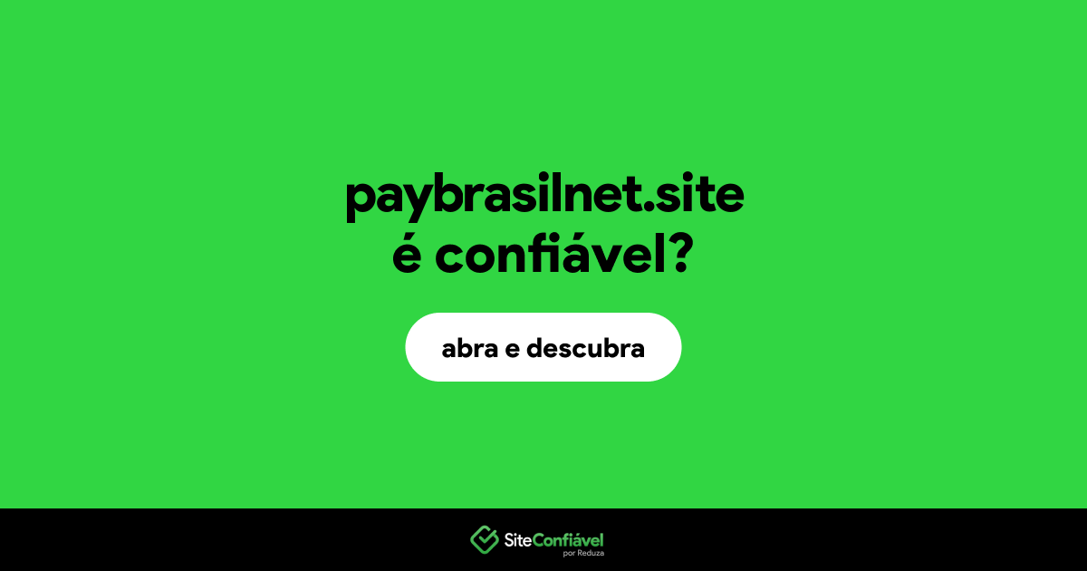 O site paybrasilnet.site é confiável?