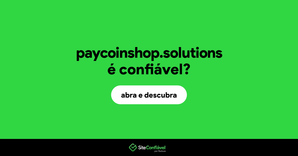 O site paycoinshop.solutions é confiável?