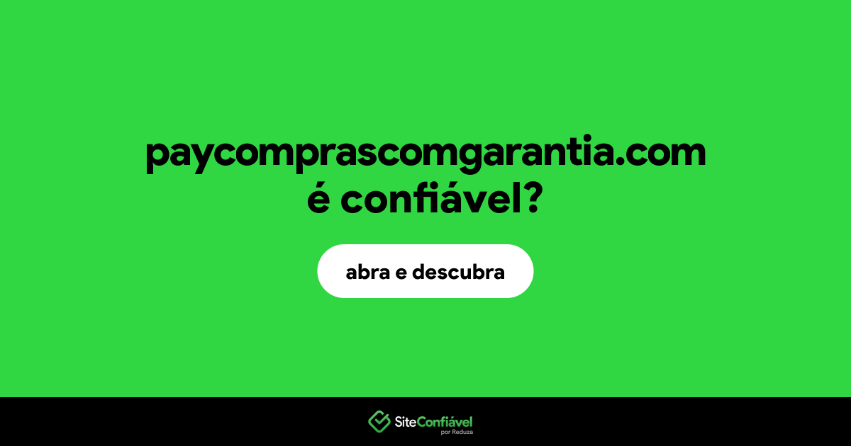 O site paycomprascomgarantia.com é confiável?
