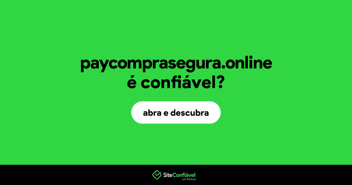O site paycomprasegura.online é confiável?