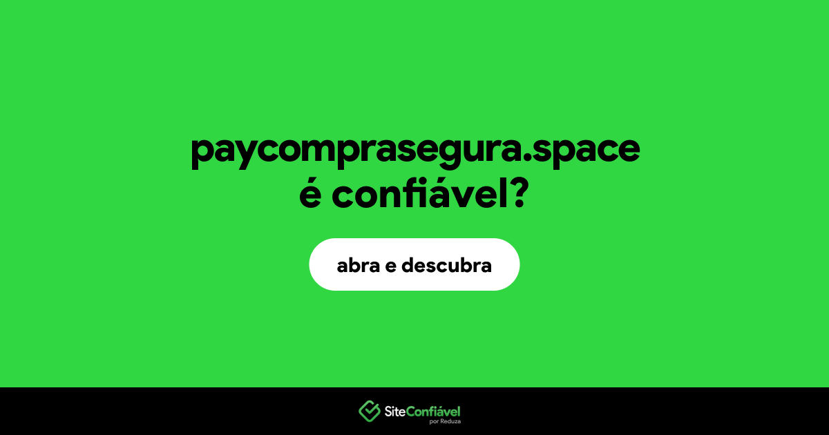 O site paycomprasegura.space é confiável?