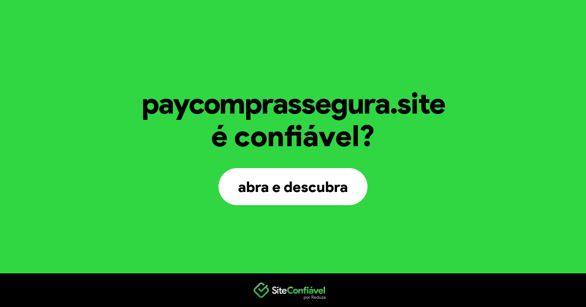 O site paycomprassegura.site é confiável?