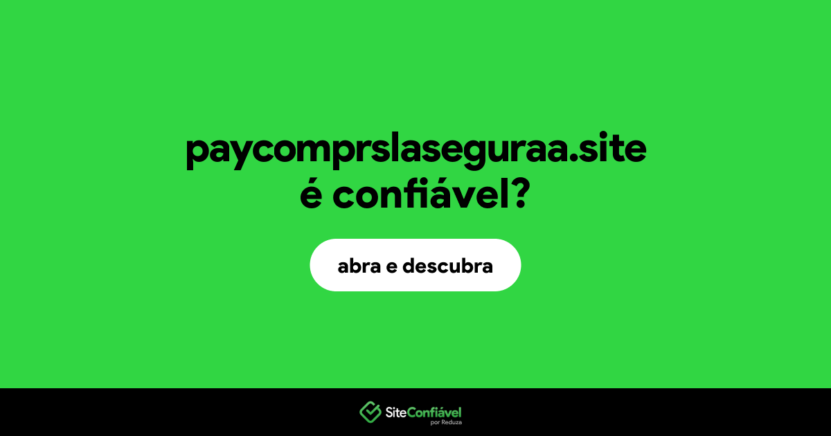 O site paycomprslaseguraa.site é confiável?