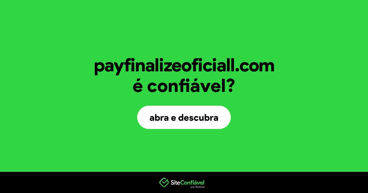 O site payfinalizeoficiall.com é confiável?