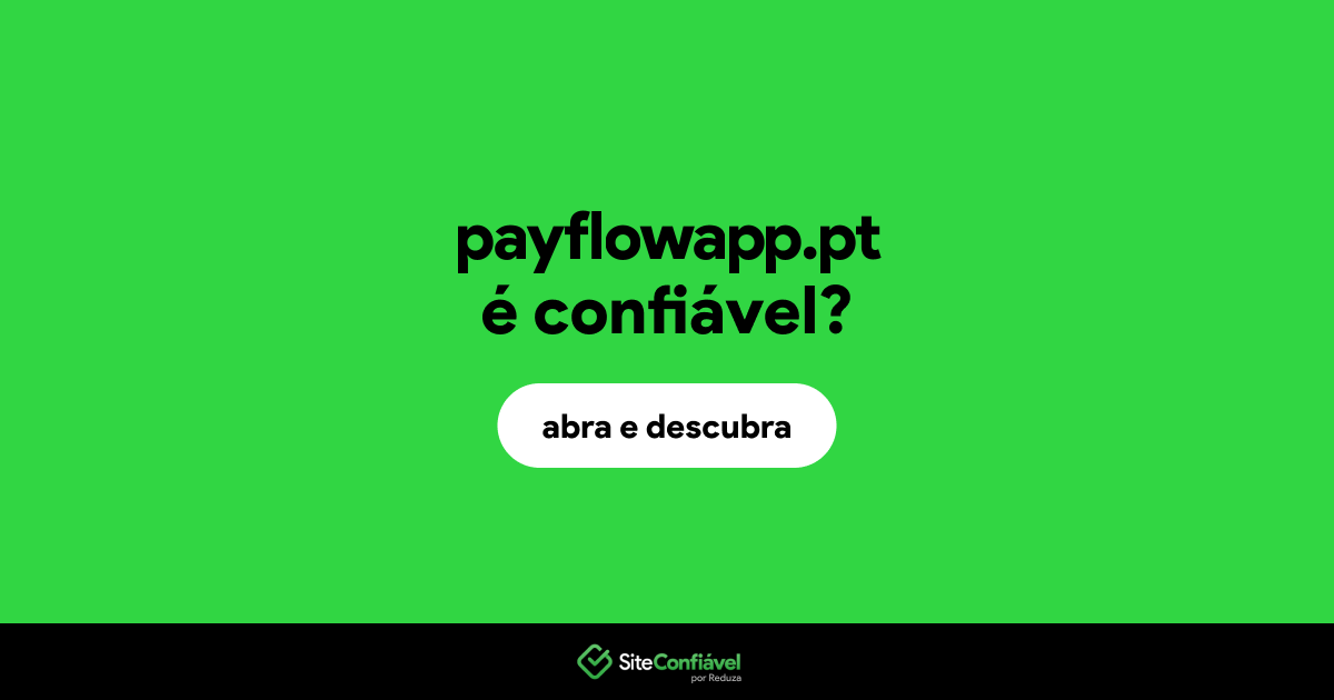 O site payflowapp.pt é confiável?