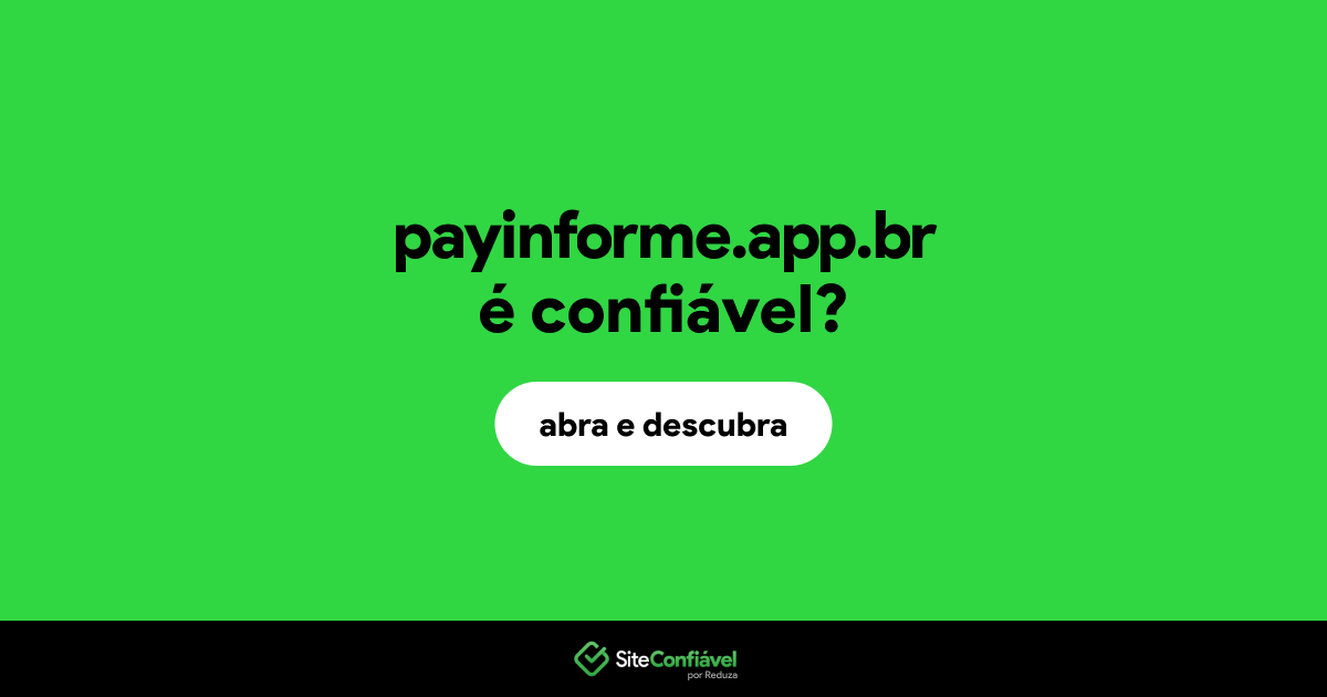 O site payinforme.app.br é confiável?