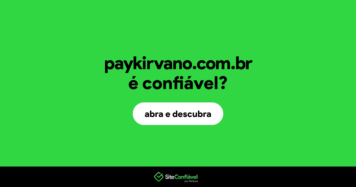 O site paykirvano.com.br é confiável?