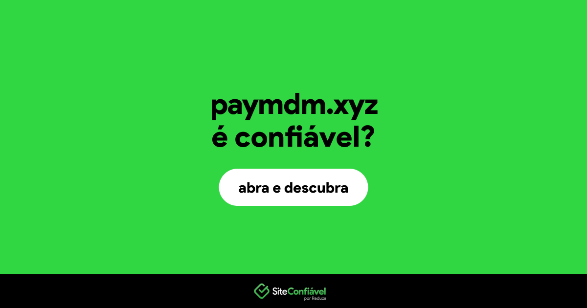 O site paymdm.xyz é confiável?
