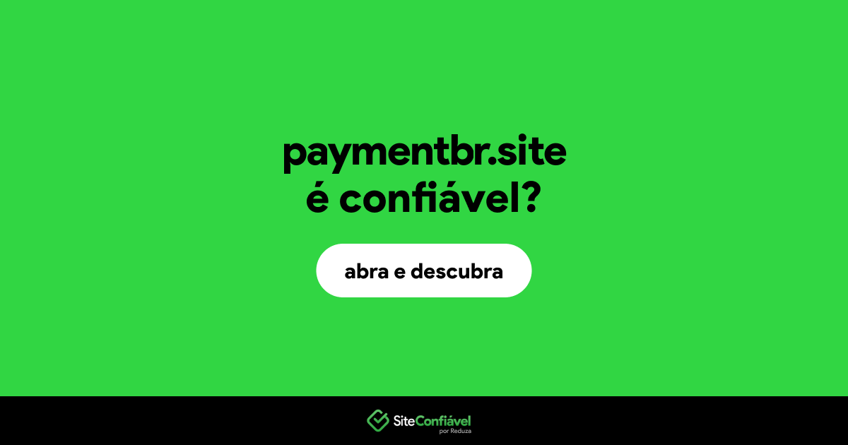 O site paymentbr.site é confiável?