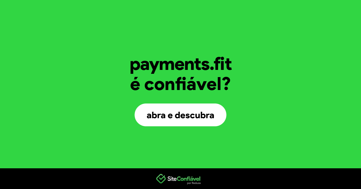 O site payments.fit é confiável?