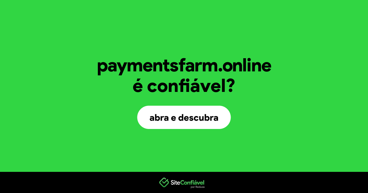 O site paymentsfarm.online é confiável?