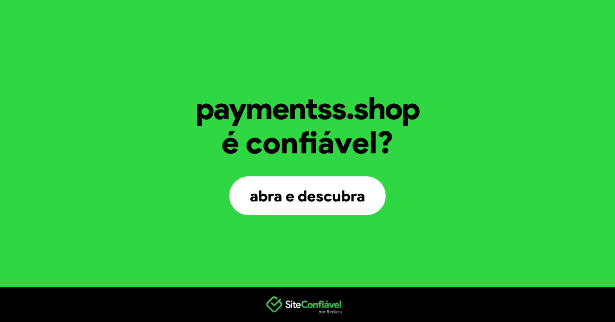 O site paymentss.shop é confiável?