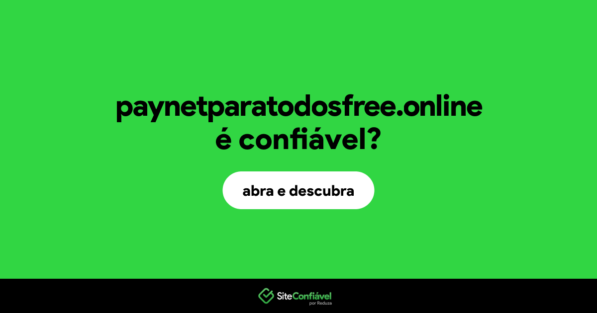 O site paynetparatodosfree.online é confiável?