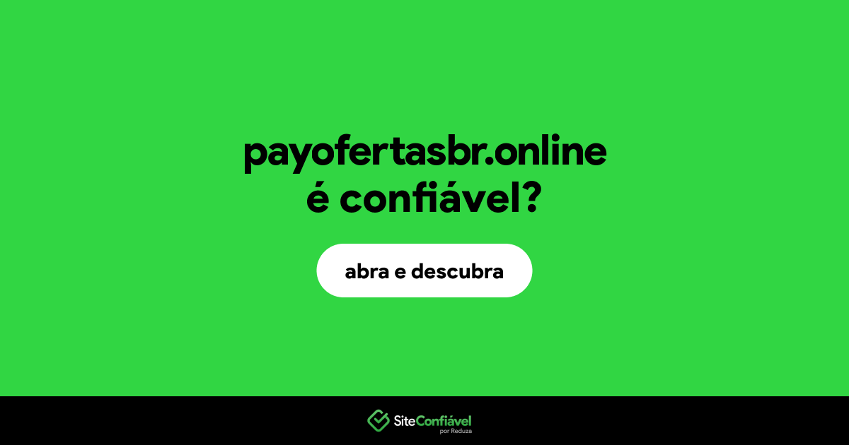 O site payofertasbr.online é confiável?