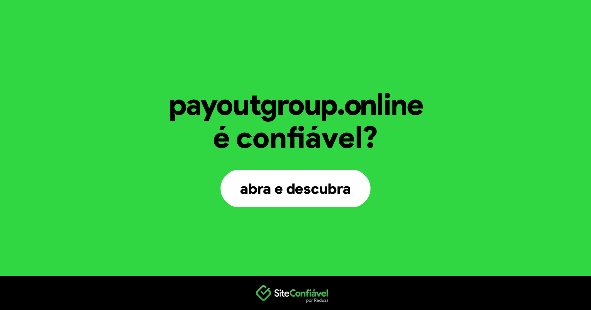 O site payoutgroup.online é confiável?