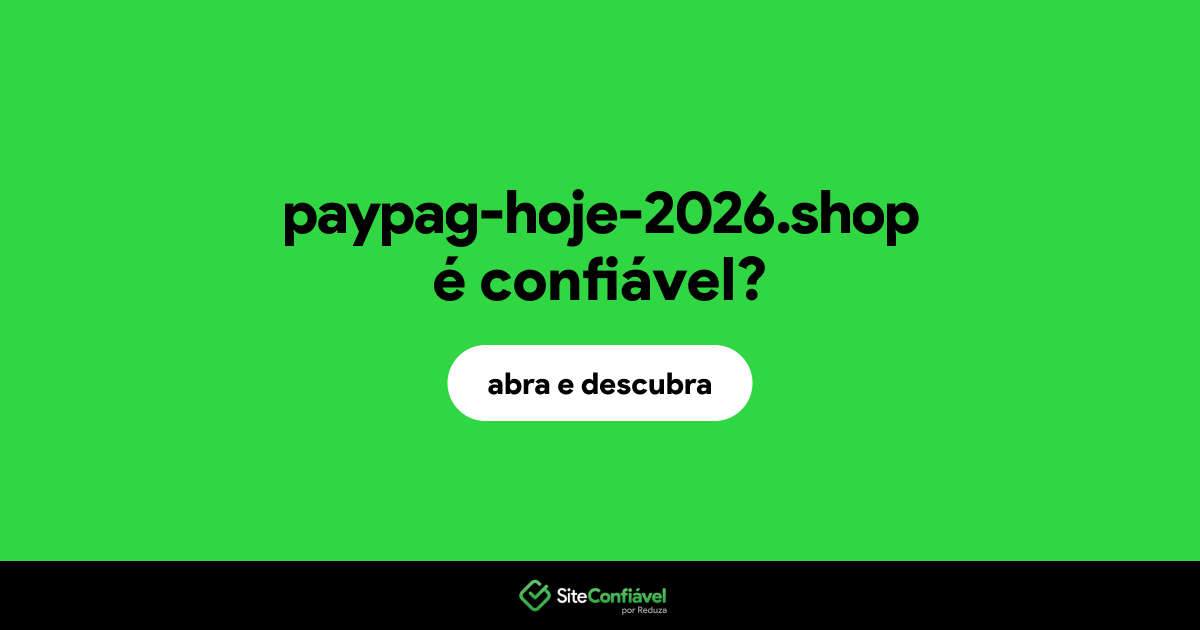 O site paypag-hoje-2026.shop é confiável?