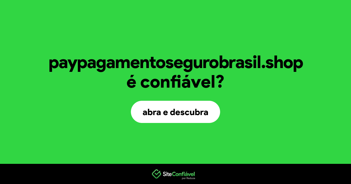 O site paypagamentosegurobrasil.shop é confiável?