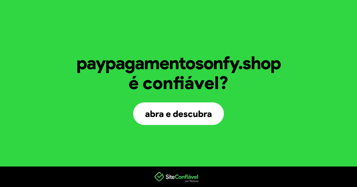 O site paypagamentosonfy.shop é confiável?