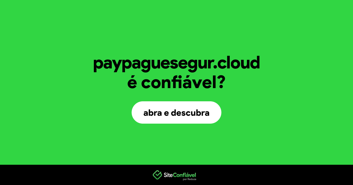 O site paypaguesegur.cloud é confiável?