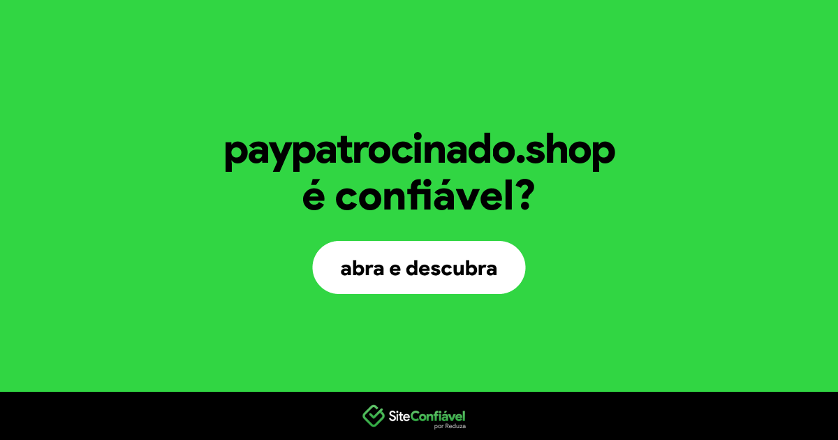 O site paypatrocinado.shop é confiável?