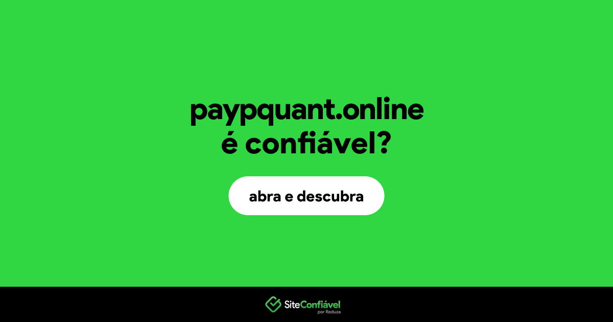 O site paypquant.online é confiável?